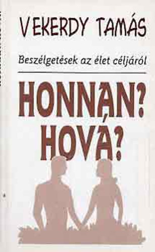 Vekerdy Tams - Honnan? Hov? - Tz beszlgets letrl, hallrl, szerelemrl