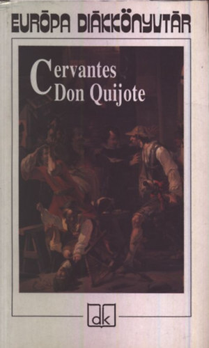 Miguel De Cervantes Saavedra - Az elms nemes don Quijote de la Mancha