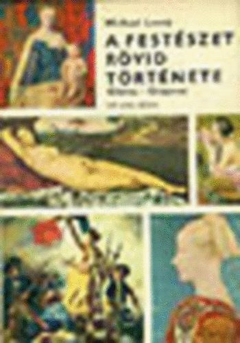 Michael Levey - A festszet rvid trtnete - Giotto - Czanne (549 sznes tblval) 2. kiads