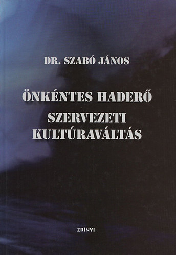 Dr. Szabó János - Önkéntes haderő - szervezeti kultúraváltás