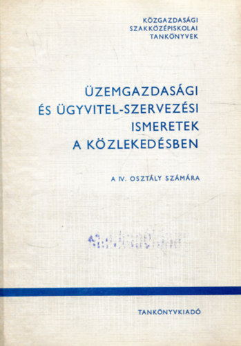 Dr. Tth Gyula (szerk.) - zemgazdasgi s gyvitel-szervezsi ismeretek a kzlekedsben (IV. osztly)