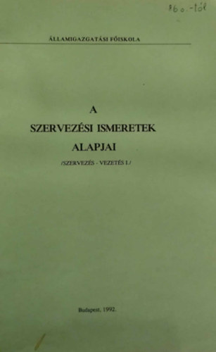A szervezsi ismeretek alapjai (Szervezs - Vezets I.)