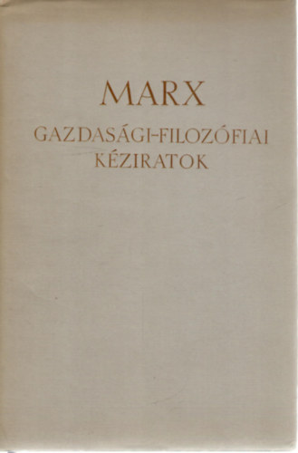 Marx - Gazdasági-filozófiai kéziratok 1844-ből