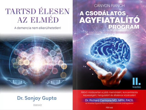 Canyon Ranch, Dr. Sanjay Gupta - 2 m elmnk karbantartsrl: A csodlatos agyfiatalt program - 30 nap alatt minden korosztlynak + Tartsd lesen az elmd - A demencia nem elkerlhetetlen!