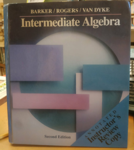 Jack Barker, James Rogers, James Van Dyke - Intermediate Algebra Second Edition - Annotated Instructor's Review Copy