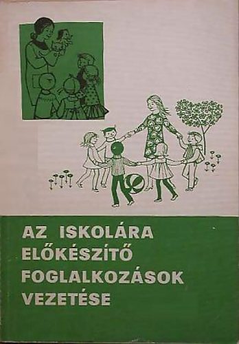 Farag Lszl (Szerk.) - Az iskolra elkszt foglalkozsok vezetse