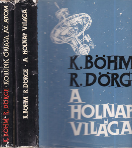 B�hm, K.-D�rge, R. - 2 db. technikat�rt�net (A holnap vil�ga + Korunk �ri�sa az atom)