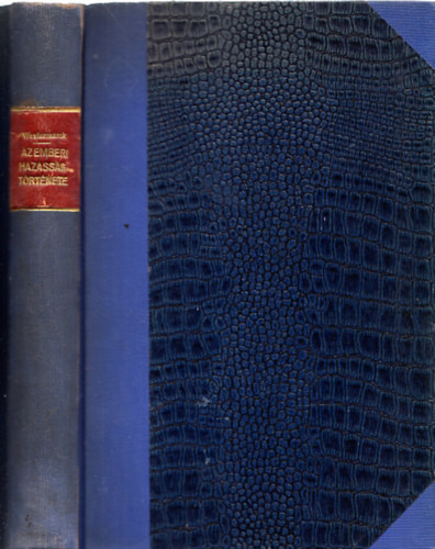 E. Westermarck - Az emberi h�zass�g t�rt�nete