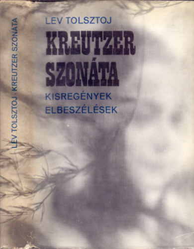 Lev Tolsztoj - Kreutzer-szon�ta (Kisreg�nyek, elbesz�l�sek)