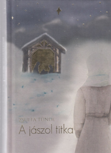 Zsuffa Tünde - A jászol titka