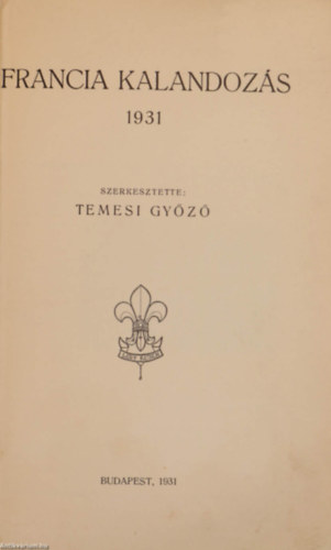Temesi Gy�z� - Francia kalandoz�s 1931 (cserk�szet)