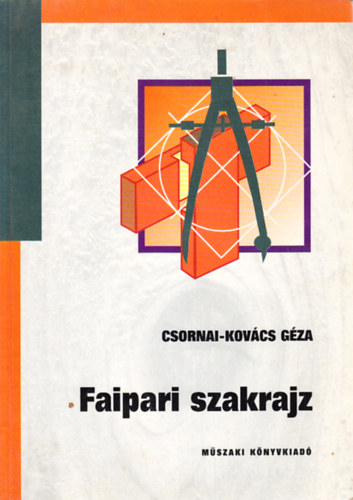 Csornai-Kovács Géza - Faipari szakrajz