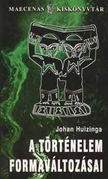 Johan Huizinga - A történelem formaváltozásai