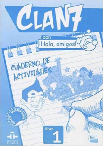 María Gómez, Manuela Míguez, José Andrés Rojano y Pilar Valero - Clan 7 con !Hola, amigos! 1 - Cuaderno de actividades