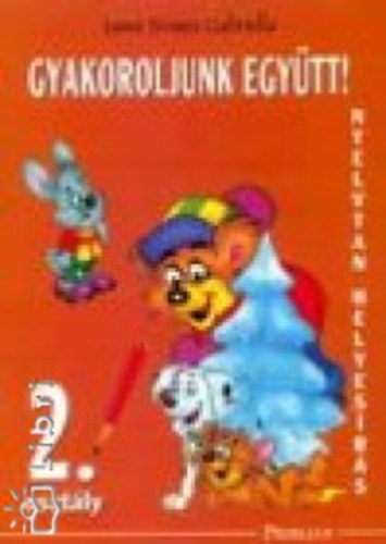 Jo�n� Nemes Gabriella - Gyakoroljunk egy�tt! - Nyelvtan, helyes�r�s 2.oszt�ly