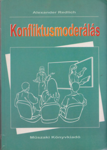 Alexander Redlich - Konfliktusmoderls (Magatartsi stratgik csoportokkal foglalkozknak - Moderls a gyakorlatban)