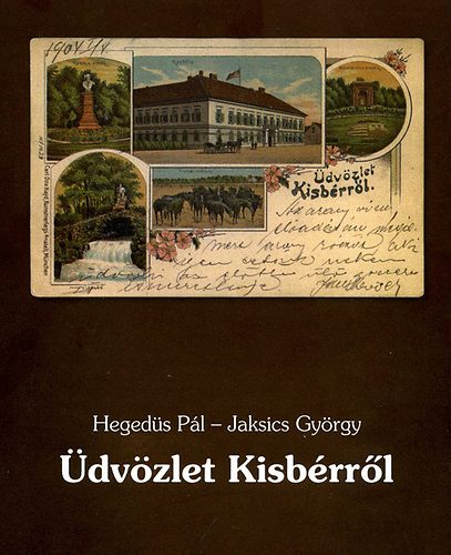 Hegedüs Pál; Jaksics György - Üdvözlet Kisbérről
