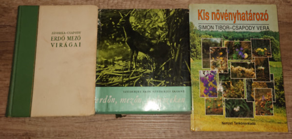 Simon Tibor-Csapody Vera, Jvorka-Csapody, Dr. Szederjei .-Szederjei M. - 3 knyv Magyarorszg flrjrl s faunjrl: Kis nvnyhatroz, Erd mez virgai, Erdn, mezn, vadvizeken