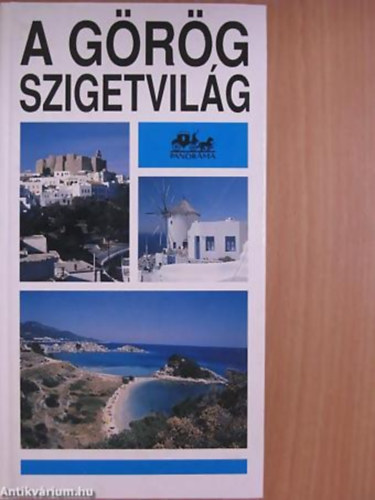 Forgács András GRAFIKUS Pakurár István - A görög szigetvilág - Panoráma "mini" útikönyvek