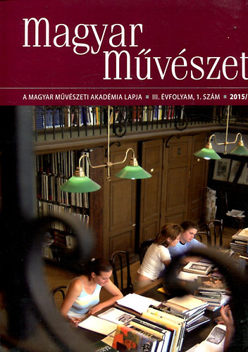 Magyar Mvszet 2015/1 - A Magyar Mvszeti Akadmia Lapja