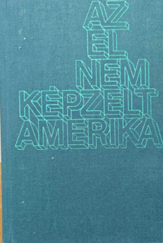 Eurpa Knyvkiad - Az el nem kpzelt Amerika Az amerikai essz mesterei