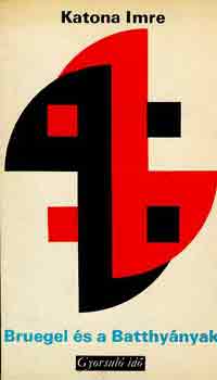 KATONA IMRE - Bruegel és a Batthyányak (gyorsuló idő)