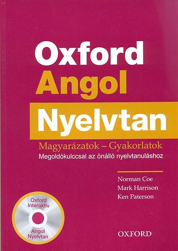 Norman Coe; Mark Harrison; Paterson, Ken - Oxford Angol Nyelvtan - Magyar�zatok-gyakorlatok + CD