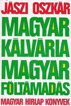 Jszi Oszkr - Magyar klvria, magyar fltmads