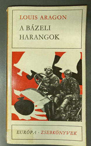 Louis Aragon, Lator László (szerk.), Hevesi András (ford.) - A bázeli harangok (Les cloches de Bâle) - Hevesi András fordításában; Európa Zsebkönyvek 98.