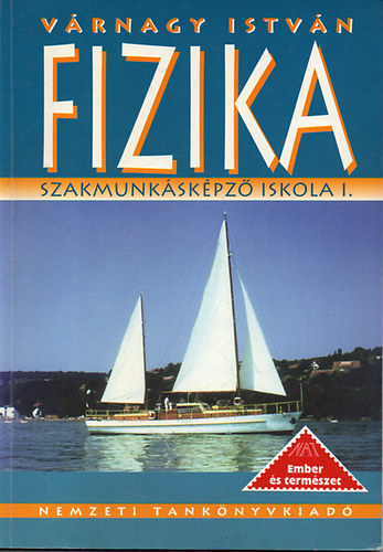Vrnagy Istvn - Fizika a szakmunkskpz iskola 1. s az ltalnos iskola 9. osztlya szmra