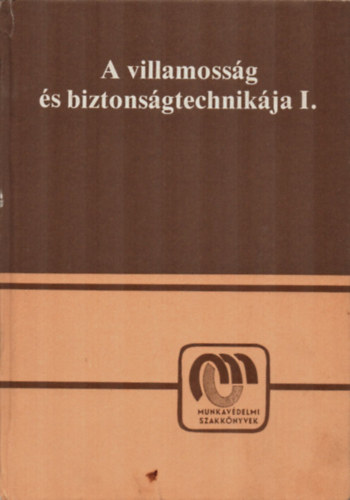 Dzsa Jnos- Dr. Hajdu Lszl- Mtrai Gyz - A villamossg s biztonsgtechnikja I.