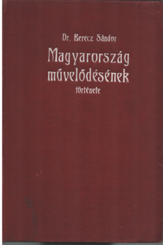 Dr. Berecz Sándor - Magyarország művelődésének története