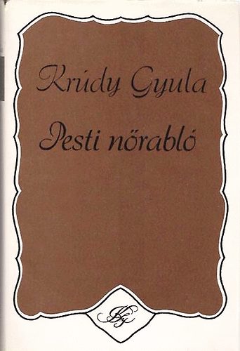 Krúdy Gyula - Pesti nőrabló
