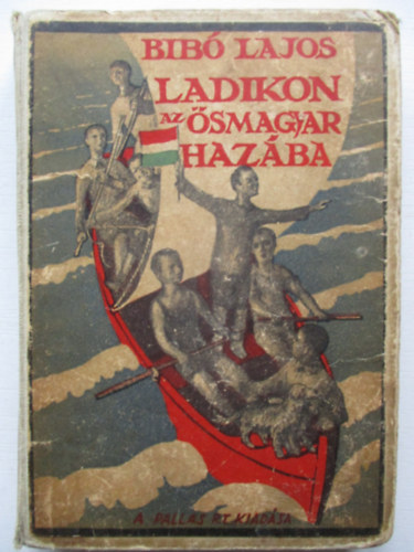 Bibó Lajos - Ladikon az ősmagyar hazába