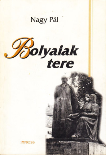 Nagy Pl - Bolyaiak tere - Tollvonsok egy vros arckphez