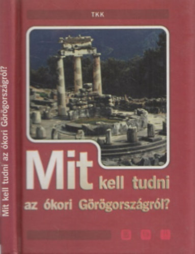 Pozdora Zsuzsa (szerk.) - Mit kell tudni az kori Grgorszgrl?