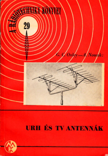 G.C.Oxley-A.Nowak - Urh �s tv antenn�k (A r�di�technika k�nyvei 29.)