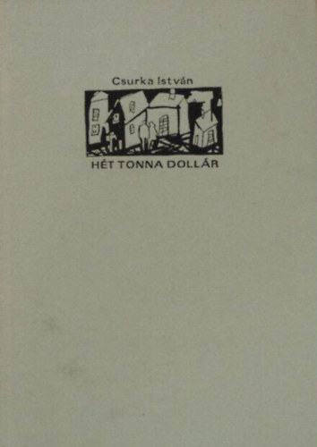 Csurka István - Hét tonna dollár