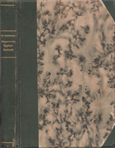 Dr. Karácsonyi Sándor - Magyarország egyháztörténete főbb vonásaiban 970-től 1900-ig (I. kiadás)