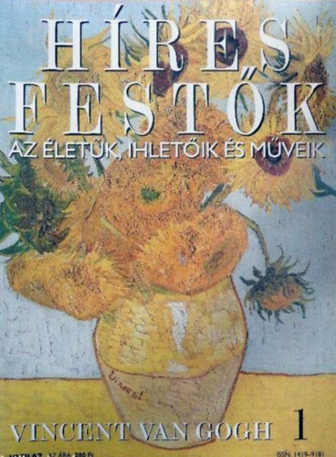 Stephen Rose (szerk.) - Hres festk (Az letk, ihletik s mveik) 1. szm - Vincent van Gogh