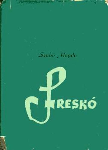 Szab� Magda - Fresk�