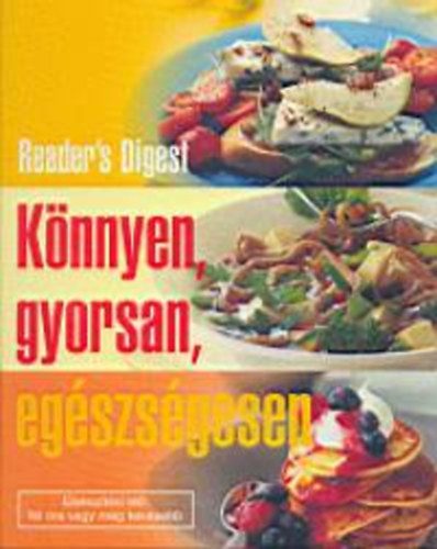 Reader's Digest Kiad Kft. - Knnyen, gyorsan, egszsgesen