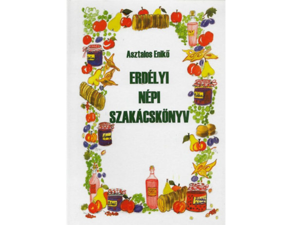 Asztalos Enik - Erdlyi npi szakcsknyv