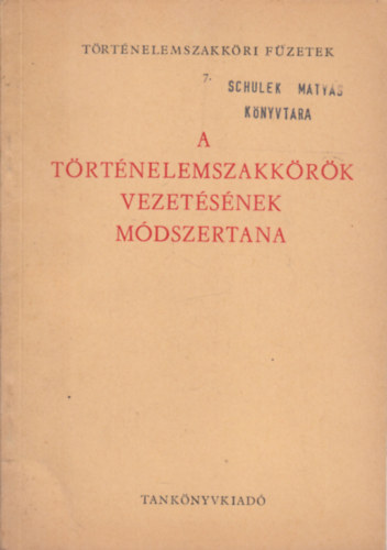 dr. Kiss Gza - A trtnelemszakkrk vezetsnek mdszertana (Trtnelemszakkri fzetek)