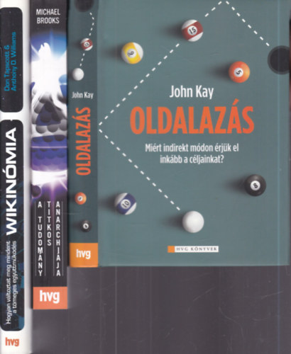 John Kay, Michael Brooks, Don Tapscott, Anthony D. Williams - 3 db. HVG K�nyvek (Oldalaz�s + A tudom�ny titkos anarchi�ja + Wikin�mia)