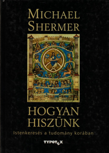 Michael Shermer - Hogyan hisz�nk - Istenkeres�s a tudom�ny kor�ban