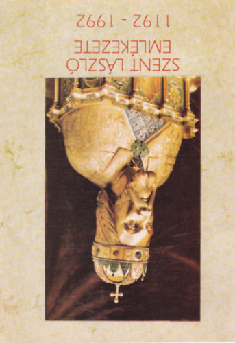 Domonkos Jnos, Dmmerth Dezs, Orbn Balzs - Szent Lszl emlkezete 1192-1992