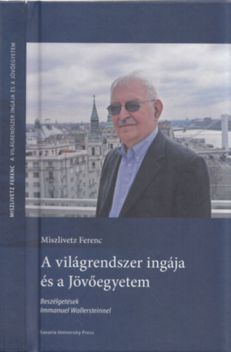 Miszlivetz Ferenc - A vilgrendszer ingja s a Jvegyetem - DEDIKLT!