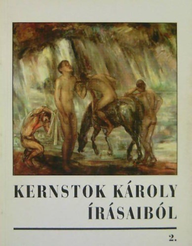 Virg Jen (felels szerkeszt) - Kernstok Kroly rsaibl (A kutat mvszettl a Vallomsig 1911-1939) 2.