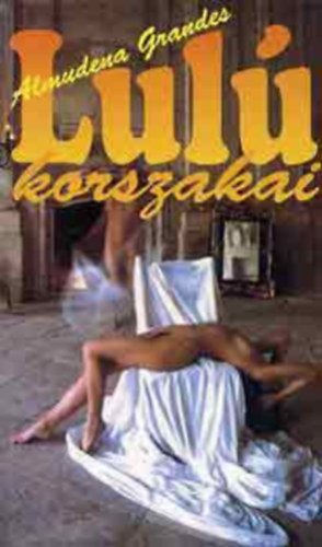 Almudena Grandes - Lul� korszakai